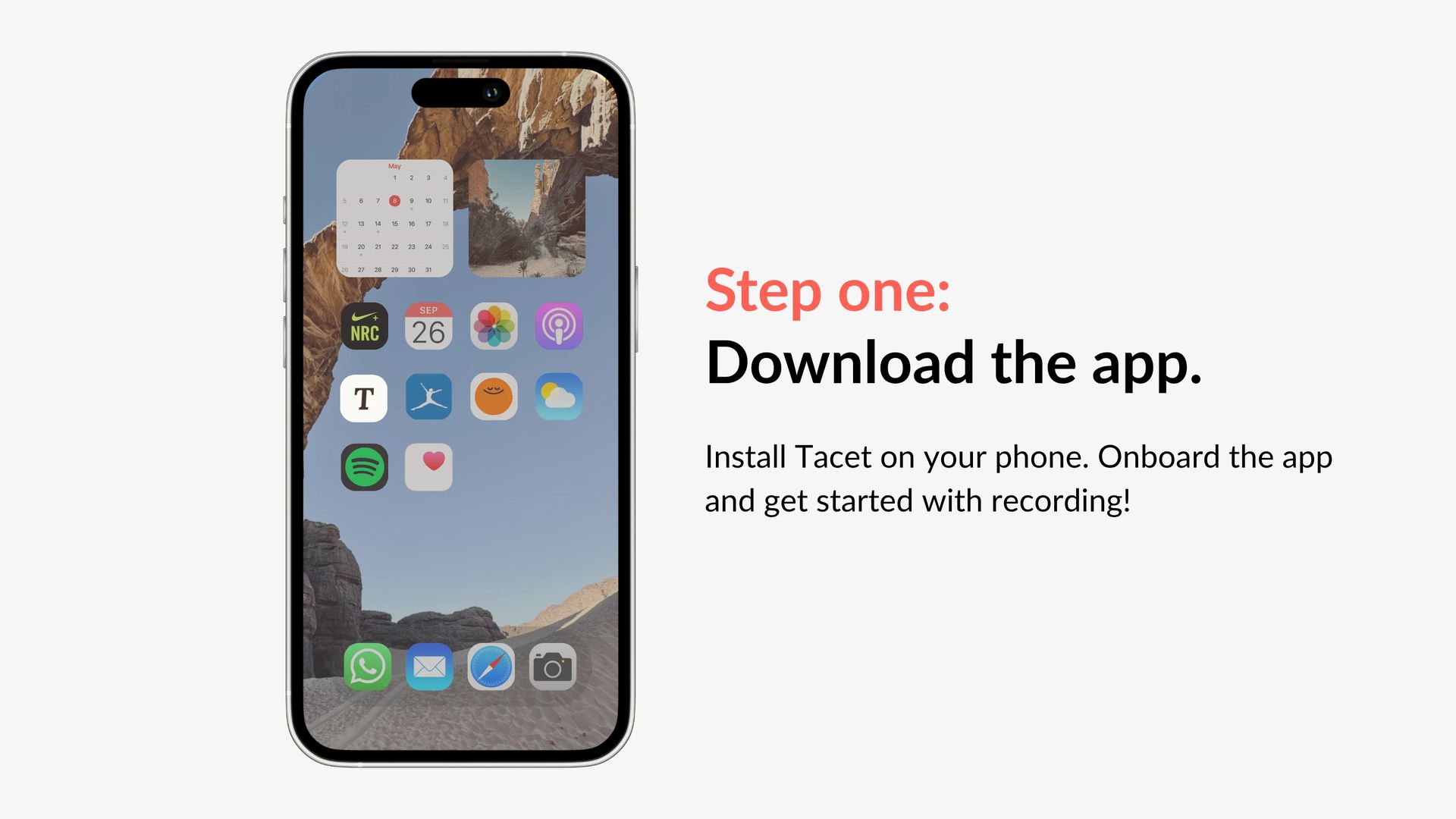 Step one: Download the app. Install Tacet on your phone. Onboard the app and get started with recording.